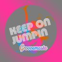 Groovemasta - Keep On Jumpin