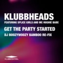 Klubbheads, Splice Girls, Mc Hughie Babe - Get The Party Started (DJ BoozyWoozy Extended Bamboo Re-Fix)