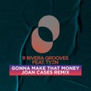 R Rivera Grooves, TYZN, Joan Cases - Gonna Make That Money