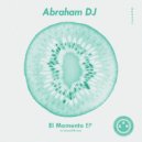 Abraham DJ - El Momento