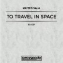 Matteo Sala - To Travel In Space
