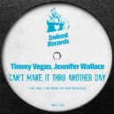 Timmy Vegas, Jennifer Wallace - Can't Make It Thru Another Day