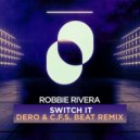 Robbie Rivera, Dero, C.F.S. Beat - Switch it
