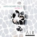 Aspen Bizarre Disco - Work It