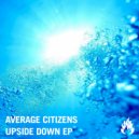 Average Citizens - Upside Down (Original Mix)