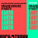 Miami House Party - Earth