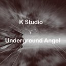 K Studio - Underground Angel