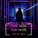 Mert Altın, Ozan Kilinc - Gotta Get