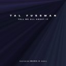 Tal Fussman - Tell Me All About It