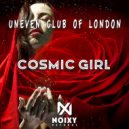 Uneven Club Of London - Cosmic Girl