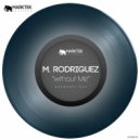 M. Rodriguez - Without Me