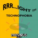 Rrr...ight !!! - Technophobia