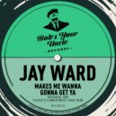 Jay Ward - Gonna Get Ya (Original Mix)