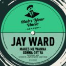 Jay Ward - Gonna Get Ya