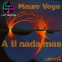 Mauro Vega - A ti nada mas