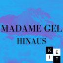Madame Gel - Hinaus