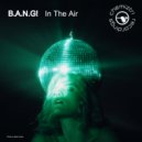 B.A.N.G! - In The Air (Extended)