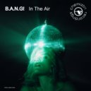 B.A.N.G! - In The Air