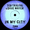 Seb Skalski , Dave Mayer - In My City