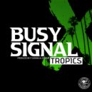 Busy Signal, P Skinna, Liondub - Tropics