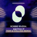 Robbie Rivera, Tom & Collins - Switch It