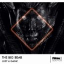 The Big Bear - Just A Game