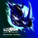Red Machine - I'm Afraid