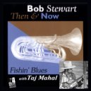Bob Stewart & Taj Mahal - Fishin' Blues (with Taj Mahal)