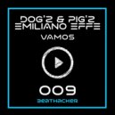 DOG\'z & PIG\'z & Emiliano Effe - Vamos (Radio Edit)
