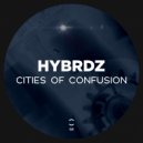 Hybrdz - Cities of Confusion (Original Mix)