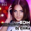 Dj Ellika - I Love EDM #44 ()