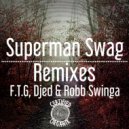 Todd G, Seawood The Maven - Superman Swag Remixes (F.T.G Old School House Mix)