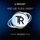 U-Mount - And We Flew Away