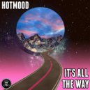 Hotmood - It's All The Way