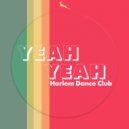 Harlem Dance Club - Yeah Yeah