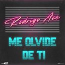 Rodrigo Ace - Me Olvide De Ti