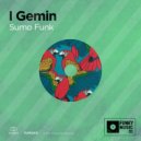 I Gemin - Sumo Funk