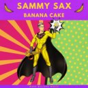 Sammy Sax - Banana Cake