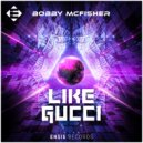 Bobby McFisher - Like Gucci