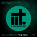 Mark Picchiotti & JKriv feat. Lisa Millett, Per Qx - Cryin' Out For Help