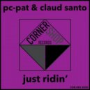 Pc-Pat, Claud Santo - Just Ridin'
