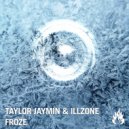Taylor Jaymin & illzone - Froze