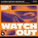 DJ Kuba & Neitan x Bounce Inc. - Watch Out