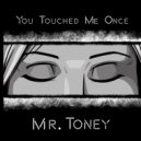 MR. TONEY feat. Sweet DeCarlo - You Touched Me Once