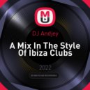 DJ Andjey - A Mix In The Style Of Ibiza Clubs