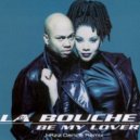 La Bouche - Be My Lover
