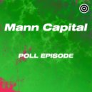 Mann Capital - Poll Episode