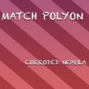 Match Polyon - Corroded Nebula