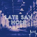 Late Sav - Hole