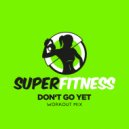 SuperFitness - Don't Go Yet